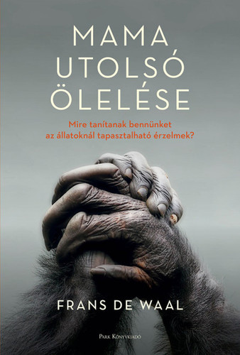 Mama utolsó ölelése - Frans de Waal,György Sóskuthy