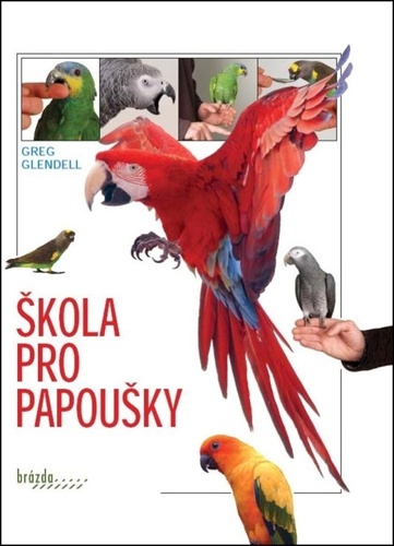 Škola pro papoušky, 3. vydání - Greg Glendell