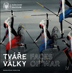 Tváře války / Faces of War - Ondřej Crhák,Markéta Křížová