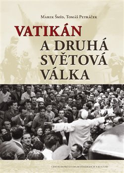Kniha Vatikán a druhá světová válka - Tomáš Petráček,Marek Šmid