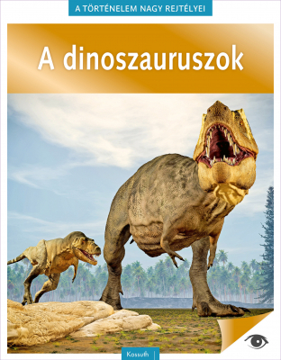 A történelem nagy rejtélyei 14: A dinoszaruruszok