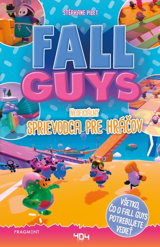 Fall Guys: Neoficiálny sprievodca pre hráčov - Stéphane Pilet,Ján Kobida