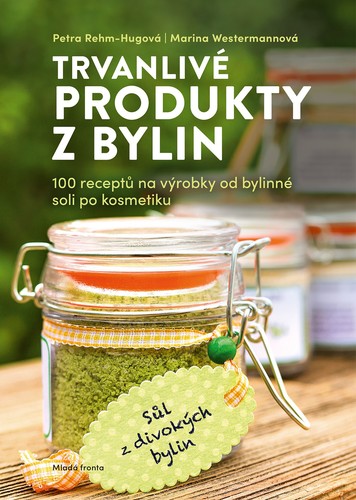 Kniha Trvanlivé produkty z bylin - Marina Westermannová,Petra Rehm-Hugová,Markéta Janďourková