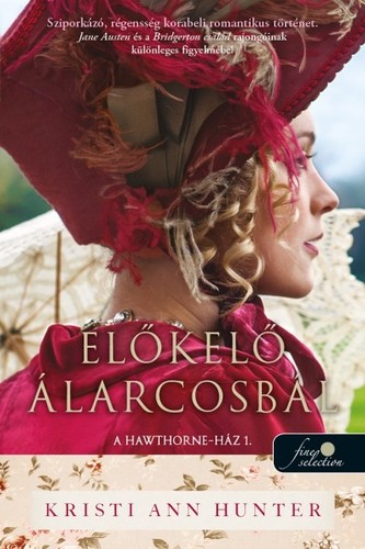 A Hawthorne-Ház 1: Előkelő álarcosbál - Kristi Ann Hunterová,Zsuzsanna Roehnelt