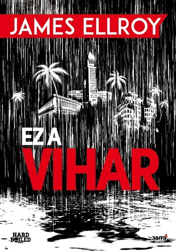 Ez a vihar - James Ellroy