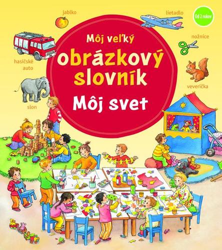 Môj veľký obrázkový slovník: Môj svet - Daniela Prusse