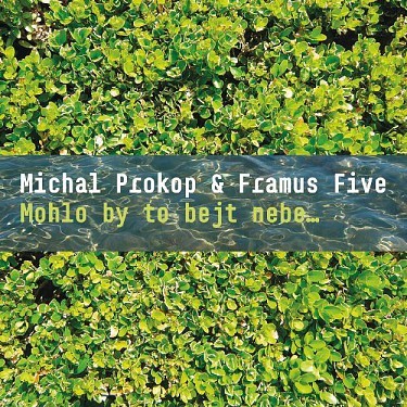 Kniha Prokop Michal & Framus Five - Mohlo by to bejt nebe... CD