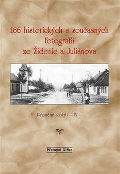 Kniha 166 historických a současných fotografií ze Židenic a Juliánova