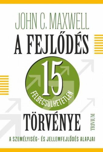 A fejlődés 15 felbecsülhetetlen törvénye - John C. Maxwell