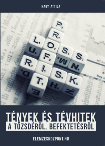 Kniha Tények és tévhitek a tőzsdéről, befektetésről - Attila Nagy
