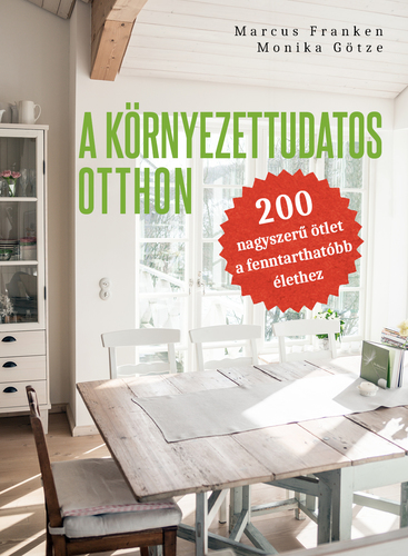 Kniha A környezettudatos otthon - Marcus Franken,Monika Götze