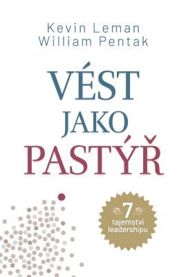 Vést jako pastýř - Kevin Leman,William Pentak