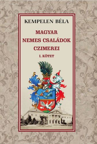 A magyar nemes családok címerei - Béla Kempelen