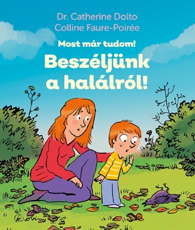 Kniha Most már tudom! Beszéljünk a halálról! - Catherine Dolto,Colline Faure-Poirée