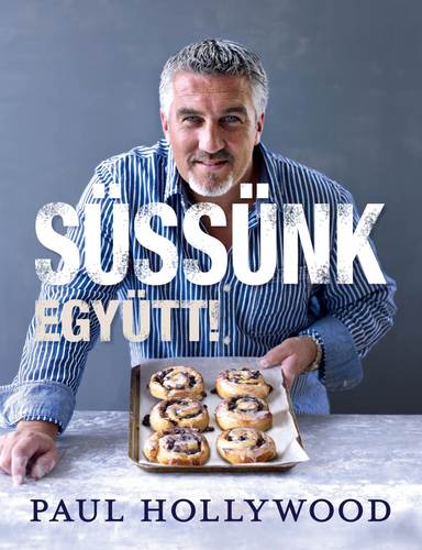Kniha Süssünk együtt! - Paul Hollywood,Gabriella Bosnyák