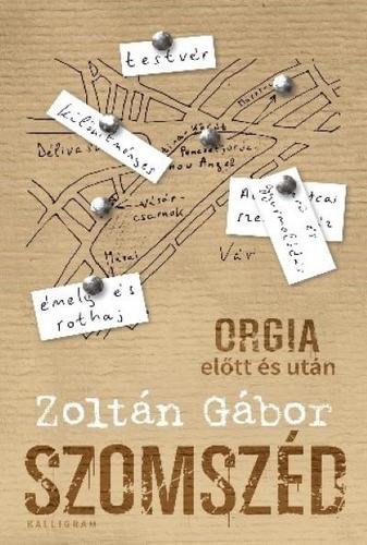 Szomszéd - Orgia előtt és után - Zoltán Gábor