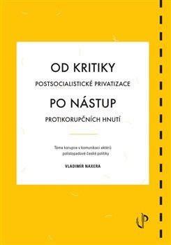 Od kritiky postsocialistické privatizace po nástup protikorupčních hnutí