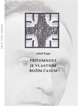 Kniha Přítomnost je vlastním Božím časem - Adolf Kajpr