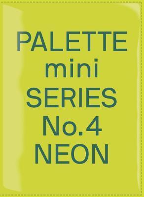 Palette Mini Series 04: Neon: New fluorescent graphics