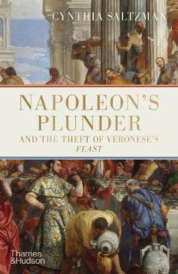 Napoleon’s Plunder and the Theft of Veronese’s Feast