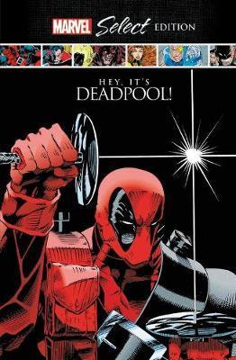 Deadpool Hey Its Deadpool! Marvel Select Edition