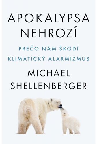 Apokalypsa nehrozí - Michael Shellenberger,Igor Tyšš