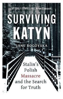 Kniha Surviving Katyn Stalins Polish Massacre and the Search for Truth