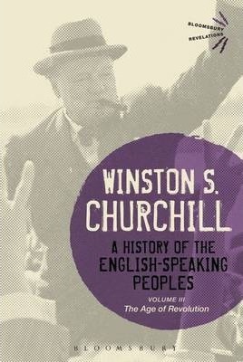 A History of the English-Speaking Peoples Volume III : The Age of Revolution