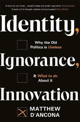 Identity, Ignorance, Innovation - Matthew d\'Ancona