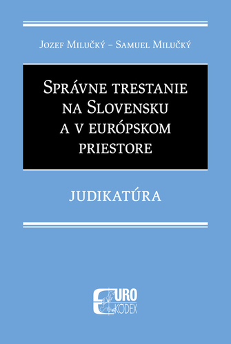 Správne trestanie na Slovensku a v európskom priestore - judikatúra