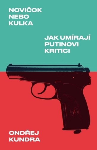 Kniha Novičok nebo kulka: Jak umírají Putinovi kritici