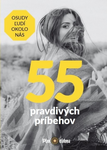 Kniha 55 pravdivých príbehov - Osudy ľudí okolo nás