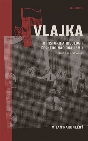 Vlajka (K historii a ideologii českého nacionalismu) - Milan Nakonecny