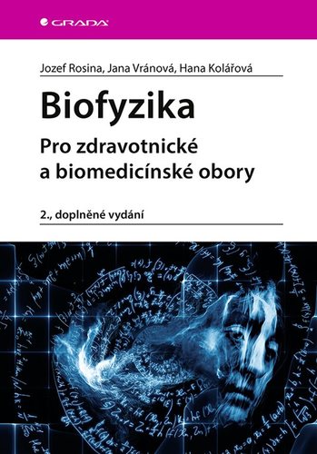 Biofyzika, 2. doplněné vydání - Jozef Rosina,Jana Vránová,Hana Kolářová