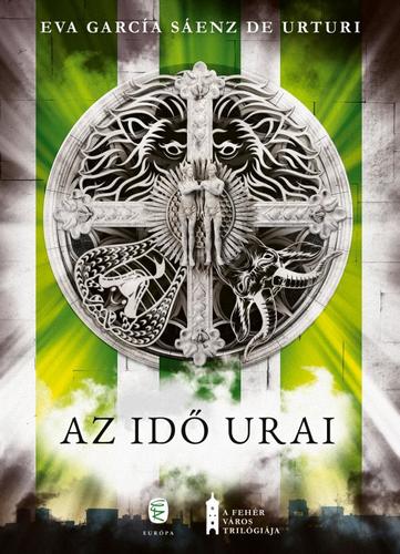 Kniha Az idő urai - Eva García Sáenz de Urturi,Anikó Vajdics