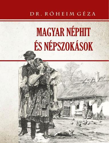 Magyar néphit és népszokások - Géza Róheim