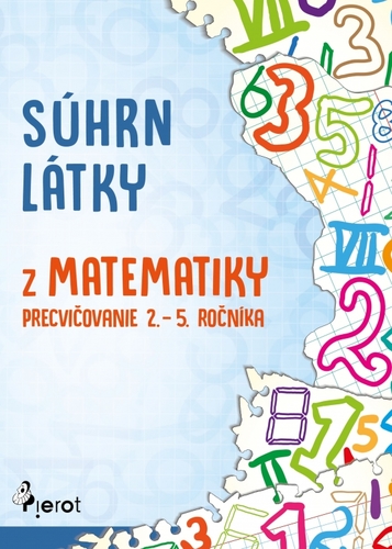 Súhrn látky z matematiky – precvičovanie 2. – 5. ročníka - Petr Šulc