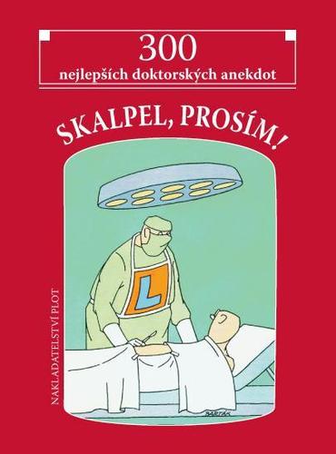 Kniha Skalpel, prosím! - 300 nejlepších doktorských anekdot