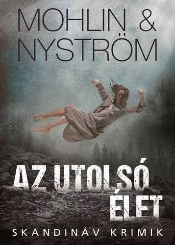 Kniha Az utolsó élet - Peter Mohlin,Peter Nyström,Beáta Dobosi