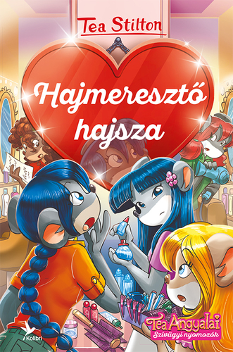 Kniha Hajmeresztő hajsza - Tea Angyalai - Tea Stilton,Zsuzsi Csömöri