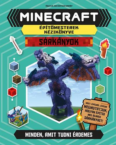 Minecraft építőmesterek kézikönyve - Sárkányok - Sarah Stanford