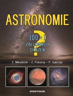Astronomie - 100+1 záludných otázek - Pavel Gabzdyl,Zdeněk Mikulášek,Zdeněk Pokorný