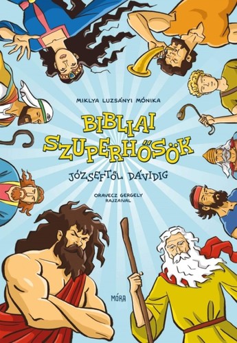 Kniha Bibliai szuperhősök - Miklya Luzsányi Mónika,Gergely Oravecz