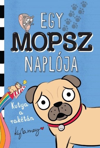 Kniha Egy mopsz naplója – Kutya a rakétán - Kyla May