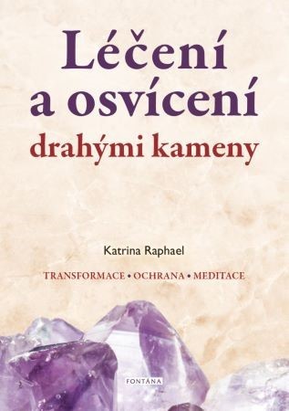 Léčení a osvícení drahými kameny - Katrina Raphael