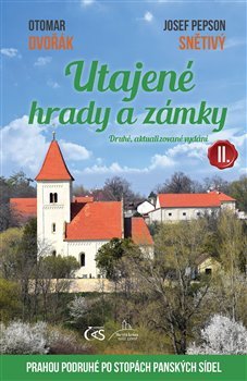 Utajené hrady a zámky II. (Druhé, aktualizované vydání) - Otomar Dvořák,Josef Pepson Snětivý