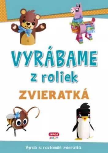 Kniha Vyrábame z roliek - zvieratká