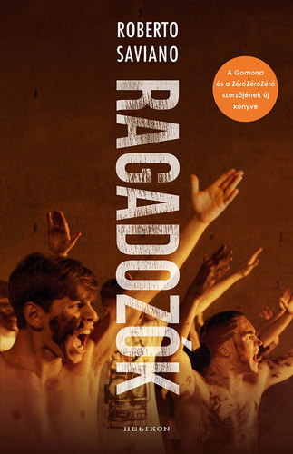 Kniha Ragadozók - Roberto Saviano,Balázs Matolcsi