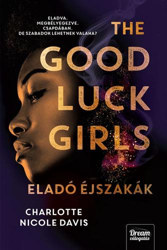 Kniha The Good Luck Girls – Eladó éjszakák - Charlotte Nicole Davisová