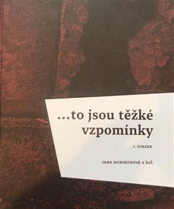 Kniha ...to jsou těžké vzpomínky I. svazek